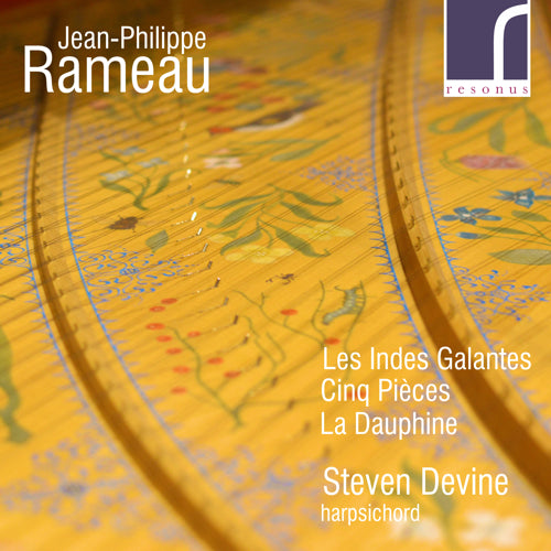 Jean-Philippe Rameau: Les Indes Galantes, Cinq Pieces, La Dauphine - Steven Devine (harpsichord) - Resonus Classics - RES10213