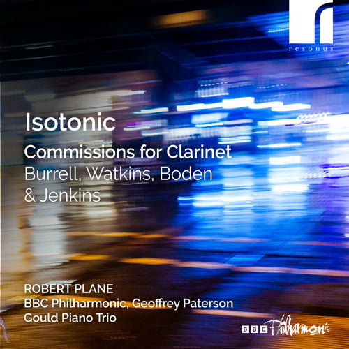 Istonic: Commissions for Clarinet by Burrell, Watkins, Boden & Jenkins - Robert Plane, Gould Piano Trio, BBC Philharmonic & Geoffrey Paterson