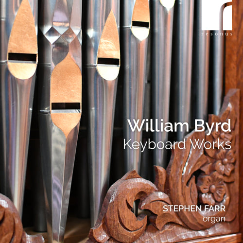 William Byrd: Keyboard Works - The Taylor and Boody Organ of Sidney Sussex College, Cambridge - Stephen Farr - RES10326