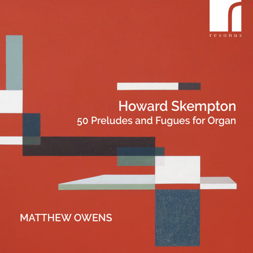 Howard Skempton: Fifty Preludes and Fugues for Organ (2 CDs) | Matthew Owens (organ) | Resonus Classics | RES10336
