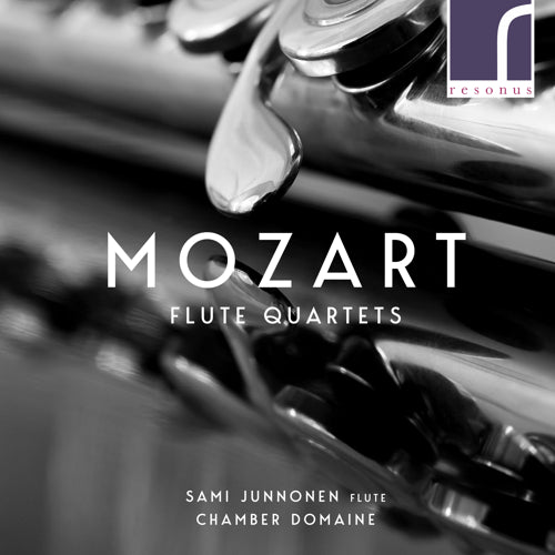 Wolfgang Amadeus Mozart: Complete Flute Quartets - Sami Junnonen (flute) & Chamber Domaine - Resonus Classics - RES10216