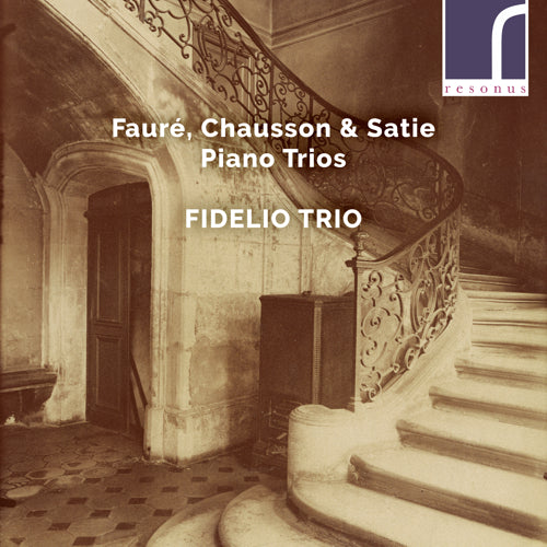 Fauré, Chausson & Satie: Piano Trios - Fidelio Trio - Resonus Classics - RES10232