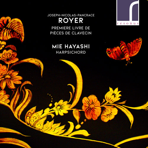 Joseph-Nicolas_Pancrace Royer: Premiere Livre de Pieces de Clavecin - Mie Hayashi (harpsichord) - Resonus Classics - RES10238