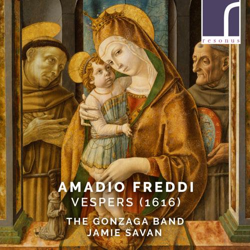 Amadio Freddi: Vespers (1616) - The Gonzaga Band and Jamie Savan - Resonus Classics RES10245