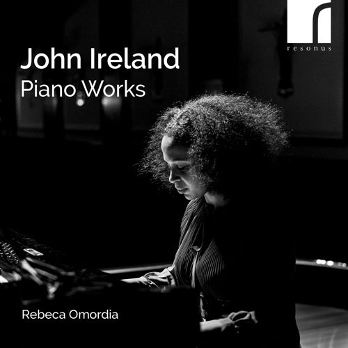 John Ireland: Piano Works - Rebeca Omordia (piano) - Resonus Classics - RES10372