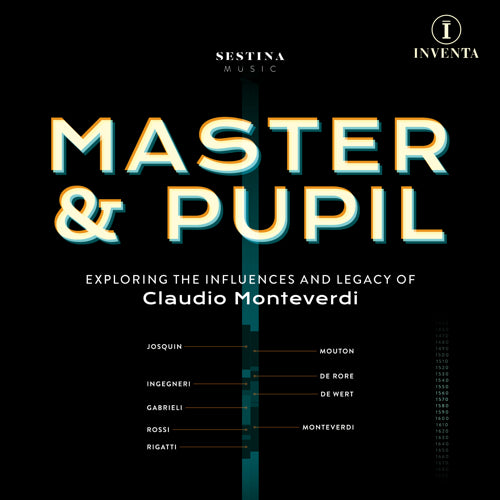 Master & Pupil: The Influences and Legacy of Claudio Monteverdi