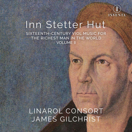 Inn stetter hut: Sixteenth-century music for the richest man in the world, Volume II - The Linarol Consort - INV1010