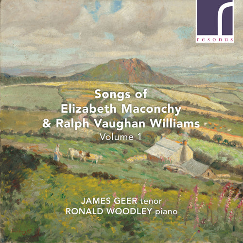 Maconchy & Vaughan Williams: Songs, Volume 1 - RES10299